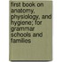 First Book On Anatomy, Physiology, And Hygiene; For Grammar Schools And Families