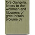 Fors Clavigera. Letters To The Workmen And Labourers Of Great Britain (Volume 3)