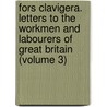 Fors Clavigera. Letters To The Workmen And Labourers Of Great Britain (Volume 3) by Lld John Ruskin