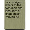 Fors Clavigera. Letters To The Workmen And Labourers Of Great Britain (Volume 6) by Lld John Ruskin