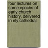 Four Lectures On Some Epochs Of Early Church History, Delivered In Ely Cathedral door Charles Merivale