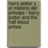 Harry Potter y el misterio del principe / Harry Potter and The Half-Blood Prince
