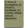 In Time Of Emergency (A Citizen's Handbook On Nuclear Attack, Natural Disasters) door The U.S. Department of Defense