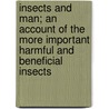 Insects And Man; An Account Of The More Important Harmful And Beneficial Insects by Charles Aubrey Ealand
