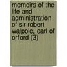 Memoirs Of The Life And Administration Of Sir Robert Walpole, Earl Of Orford (3) door William Coxe
