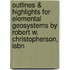 Outlines & Highlights For Elemental Geosystems By Robert W. Christopherson, Isbn