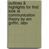 Outlines & Highlights For First Look At Communication Theory By Em Griffin, Isbn door Cram101 Textbook Reviews