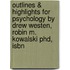 Outlines & Highlights For Psychology By Drew Westen, Robin M. Kowalski Phd, Isbn