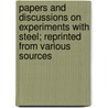 Papers And Discussions On Experiments With Steel; Reprinted From Various Sources by United States Bureau of Navigation