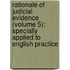 Rationale Of Judicial Evidence (Volume 5); Specially Applied To English Practice