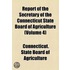 Report Of The Secretary Of The Connecticut State Board Of Agriculture (Volume 4)
