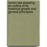 Roman Law Pleading - An Outline Of Its Historical Growth And General Princliples by Henry R. Danner