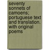 Seventy Sonnets Of Camoens; Portuguese Text And Translation. With Original Poems door Mi Lu