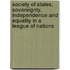 Society Of States; Sovereignty, Independence And Equality In A League Of Nations