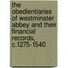 The Obedientiaries of Westminster Abbey and Their Financial Records, C.1275-1540 by Barbara F. Harvey