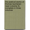 The Poetical Works Of Thomas Buchanan Read (Volume 3); Complete In Three Volumes door Thomas Buchanan Read
