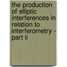 The Production Of Elliptic Interferences In Relation To Interferometry - Part Ii by Carl Barus