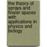 The Theory of Sprays and Finsler Spaces with Applications in Physics and Biology