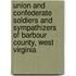 Union And Confederate Soldiers And Sympathizers Of Barbour County, West Virginia