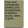 Union And Confederate Soldiers And Sympathizers Of Barbour County, West Virginia door Peter Shaffer