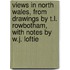 Views In North Wales, From Drawings By T.L. Rowbotham, With Notes By W.J. Loftie