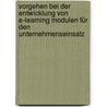 Vorgehen bei der Entwicklung von E-Learning Modulen für den Unternehmenseinsatz door Justus Birlenbach