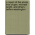 A Report Of The Whole Trial Of Gen. Michael Bright, And Others, Before Washington