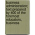 Business Administration; Text Prepared By 400 Of The Foremost Educators, Business