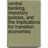 Central Banking, Monetary Policies, And The Implications For Transition Economies