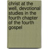 Christ At The Well, Devotional Studies In The Fourth Chapter Of The Fourth Gospel door Ebenezer Morgan