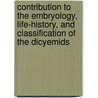 Contribution To The Embryology, Life-History, And Classification Of The Dicyemids door Charles Otis Whitman