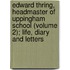 Edward Thring, Headmaster Of Uppingham School (Volume 2); Life, Diary And Letters