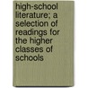 High-School Literature; A Selection Of Readings For The Higher Classes Of Schools by John Francis Monmonier