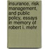 Insurance, Risk Management, and Public Policy, Essays in Memory of Robert I. Mehr