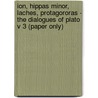Ion, Hippas Minor, Laches, Protagororas - The Dialogues Of Plato V 3 (Paper Only) door Reginald E. Allen