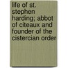 Life Of St. Stephen Harding; Abbot Of Citeaux And Founder Of The Cistercian Order door John Dobree Dalgairns