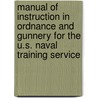 Manual Of Instruction In Ordnance And Gunnery For The U.S. Naval Training Service door Robert Hatfield Osborn