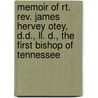 Memoir Of Rt. Rev. James Hervey Otey, D.D., Ll. D., The First Bishop Of Tennessee by William Mercer Green