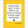 Oahspe Bible Part 2 a New Bible in the Words of Jehovih and His Angel Embassadors by John Newbrough