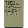 Outlines & Highlights For Fundamentals Of Organizational Behavior By Dubrin, Isbn door Cram101 Textbook Reviews