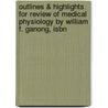 Outlines & Highlights For Review Of Medical Physiology By William F. Ganong, Isbn door Reviews Cram101 Textboo