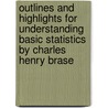 Outlines And Highlights For Understanding Basic Statistics By Charles Henry Brase door Cram101 Textbook Reviews
