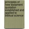 Principles Of New Testament Quotation Established And Applied To Biblical Science door James Scott