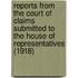 Reports From The Court Of Claims Submitted To The House Of Representatives (1918)
