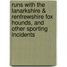 Runs With The Lanarkshire & Renfrewshire Fox Hounds, And Other Sporting Incidents door Stringhalt