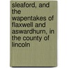 Sleaford, And The Wapentakes Of Flaxwell And Aswardhurn, In The County Of Lincoln door Edward Trollope