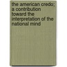 The American Credo; A Contribution Toward The Interpretation Of The National Mind door George Jean Nathan