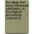 The Ideas That Have Influenced Civilization, In The Original Documents (Volume 9)
