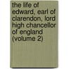 The Life Of Edward, Earl Of Clarendon, Lord High Chancellor Of England (Volume 2) door Sir Henry Craik
