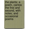 The Plants; A Poem, Cantos The First And Second, With Notes; And Occasional Poems by William Tighe